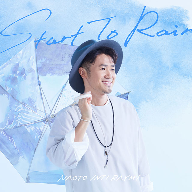 Start To Rain（初回限定ファンクラブ盤）｜ナオト・インティライミ