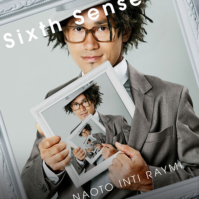 Sixth Sense｜ナオト・インティライミ公式サイト